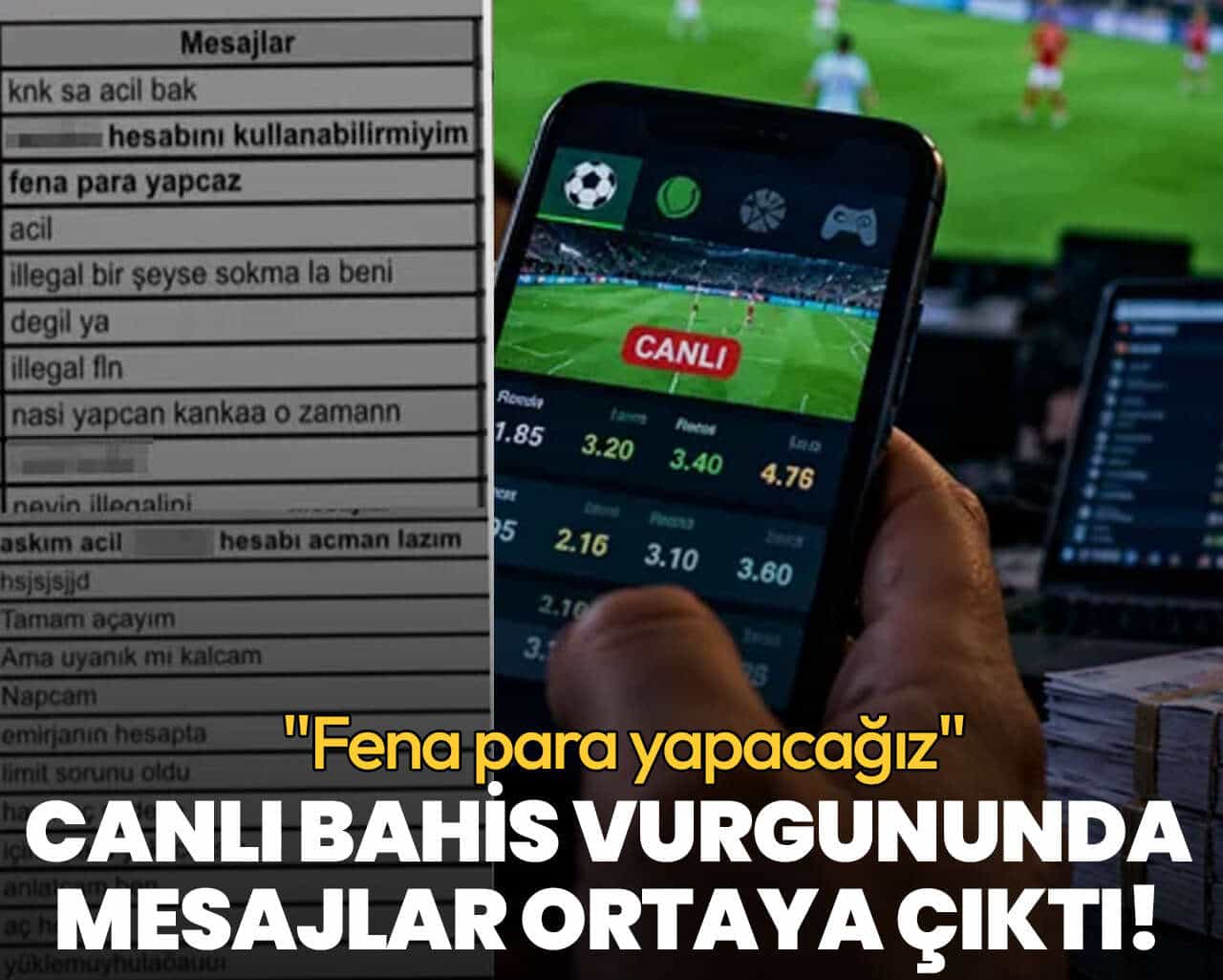 Canlı bahis vurgununda WhatsApp mesajları ortaya çıktı! "Fena para yapacağız"