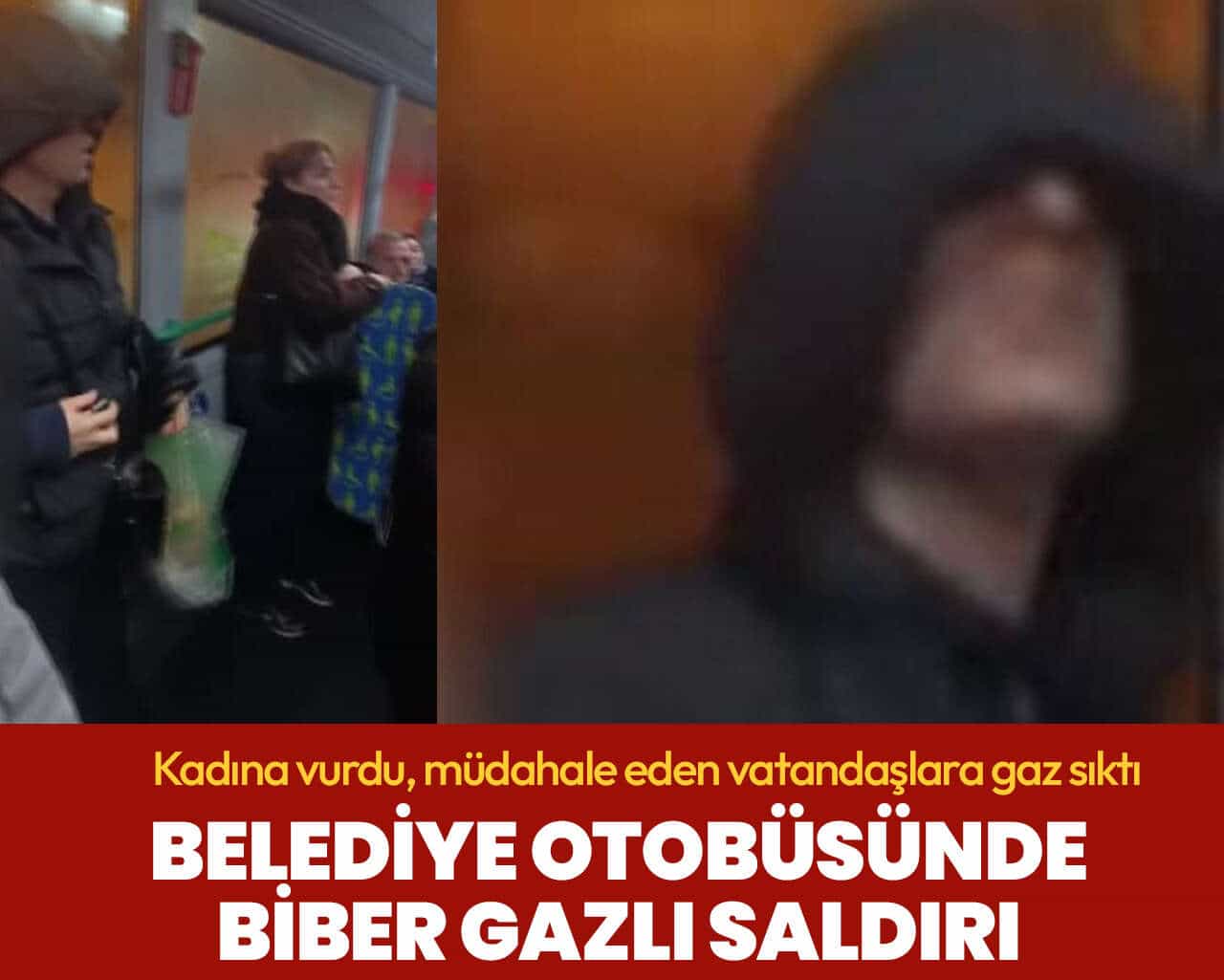 Kadıköy'de belediye otobüsünde biber gazlı saldırı