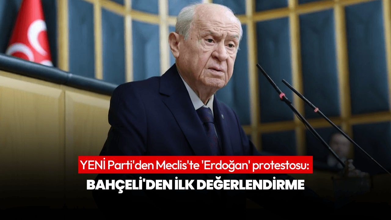 Bahçeli: Yeni Parti'nin genel kurulu terk etmesi doğru olmamıştır