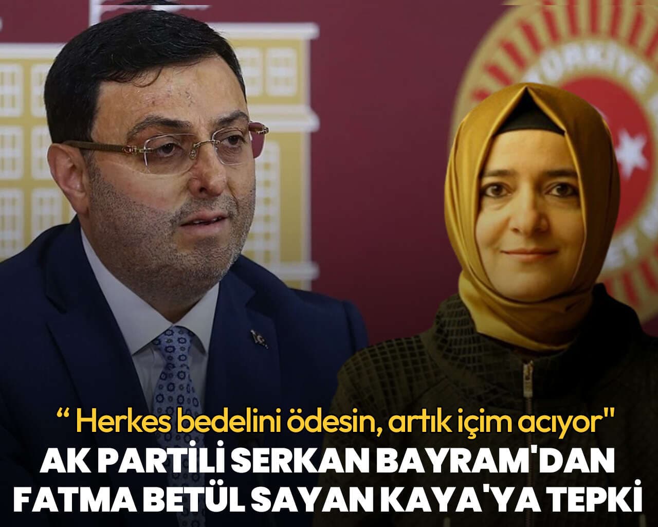 AK Partili Serkan Bayram'dan Fatma Betül Sayan Kaya'ya tepki: Herkes bedelini ödesin
