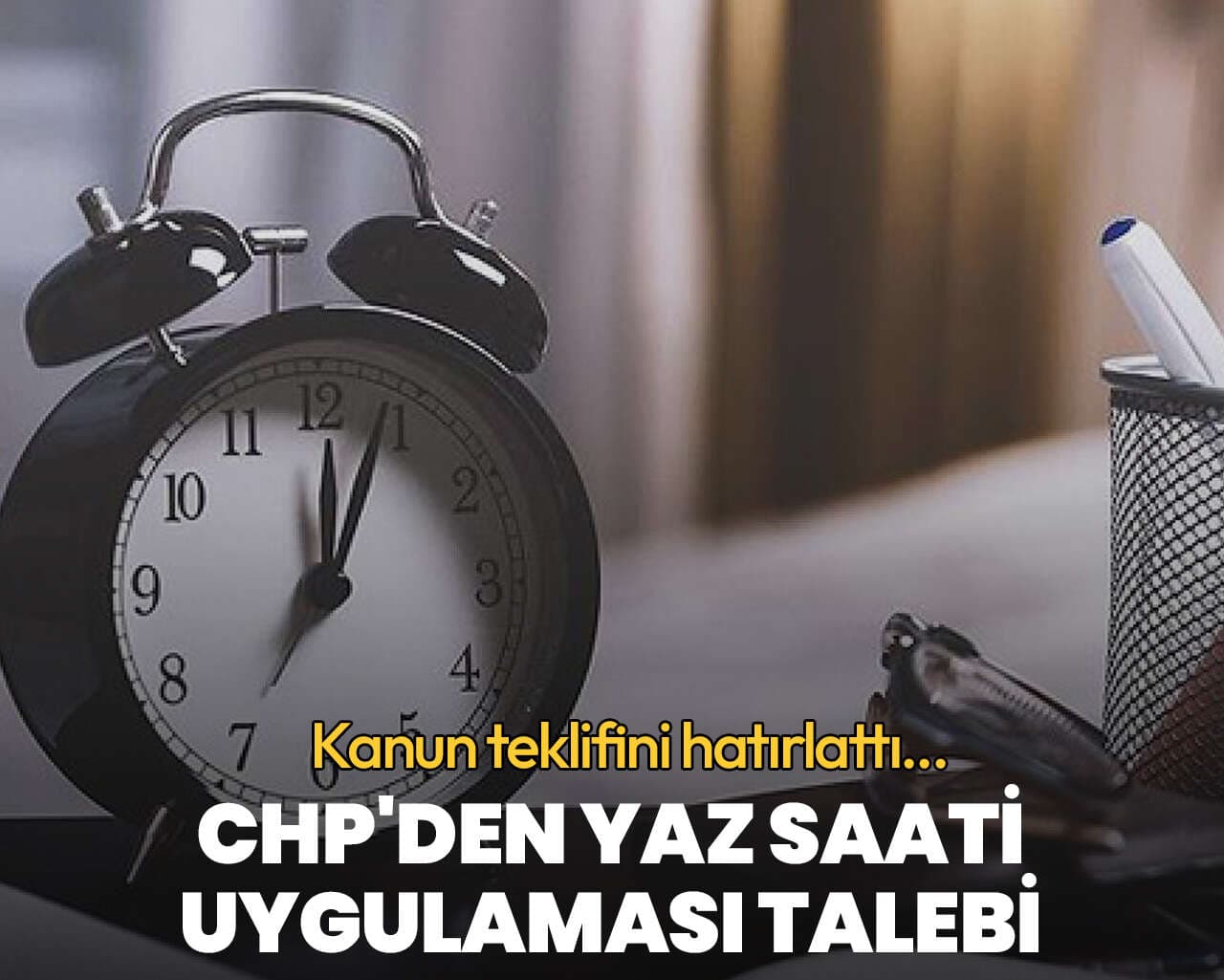 CHP'den yaz saati uygulaması talebi