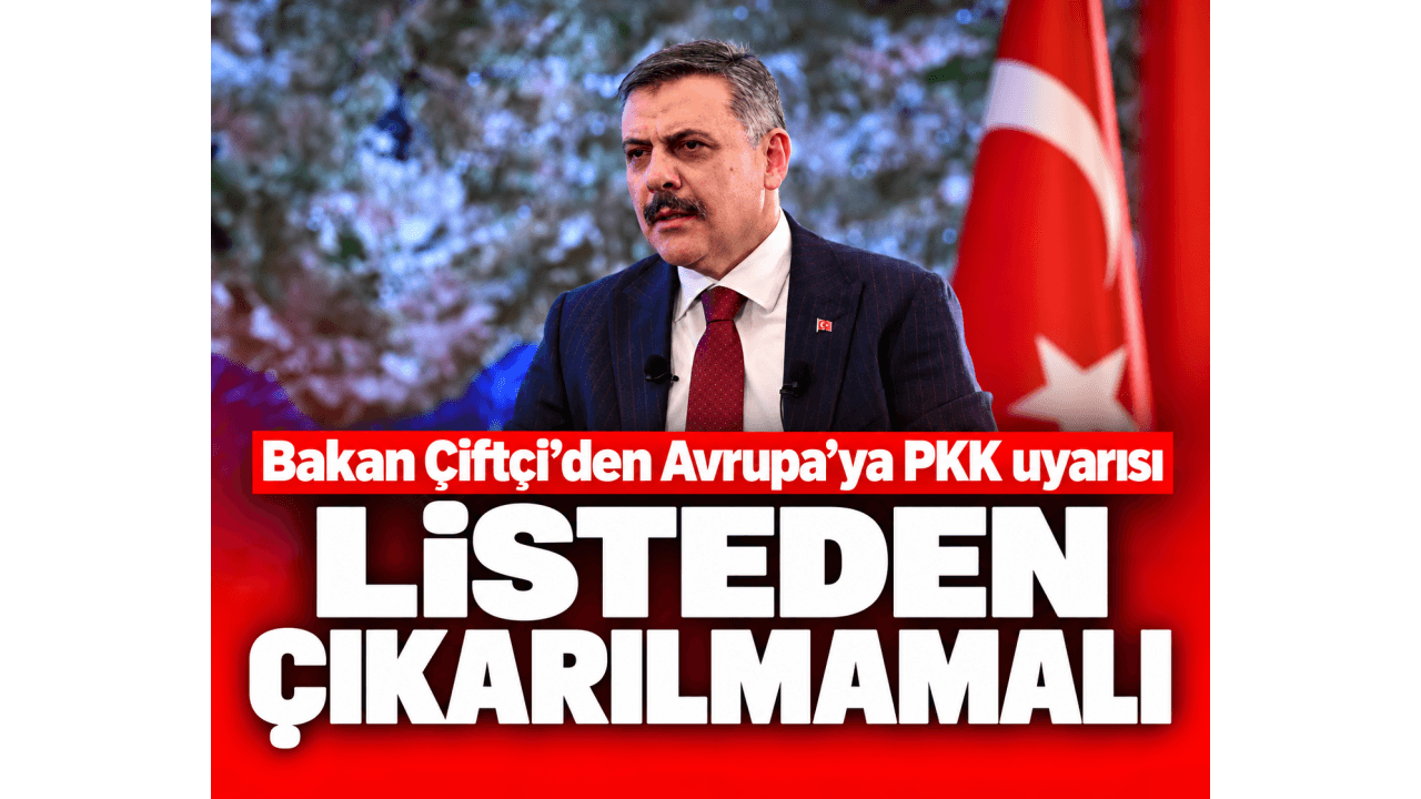 Bakan Çiftçi’den Avrupa’ya PKK uyarısı