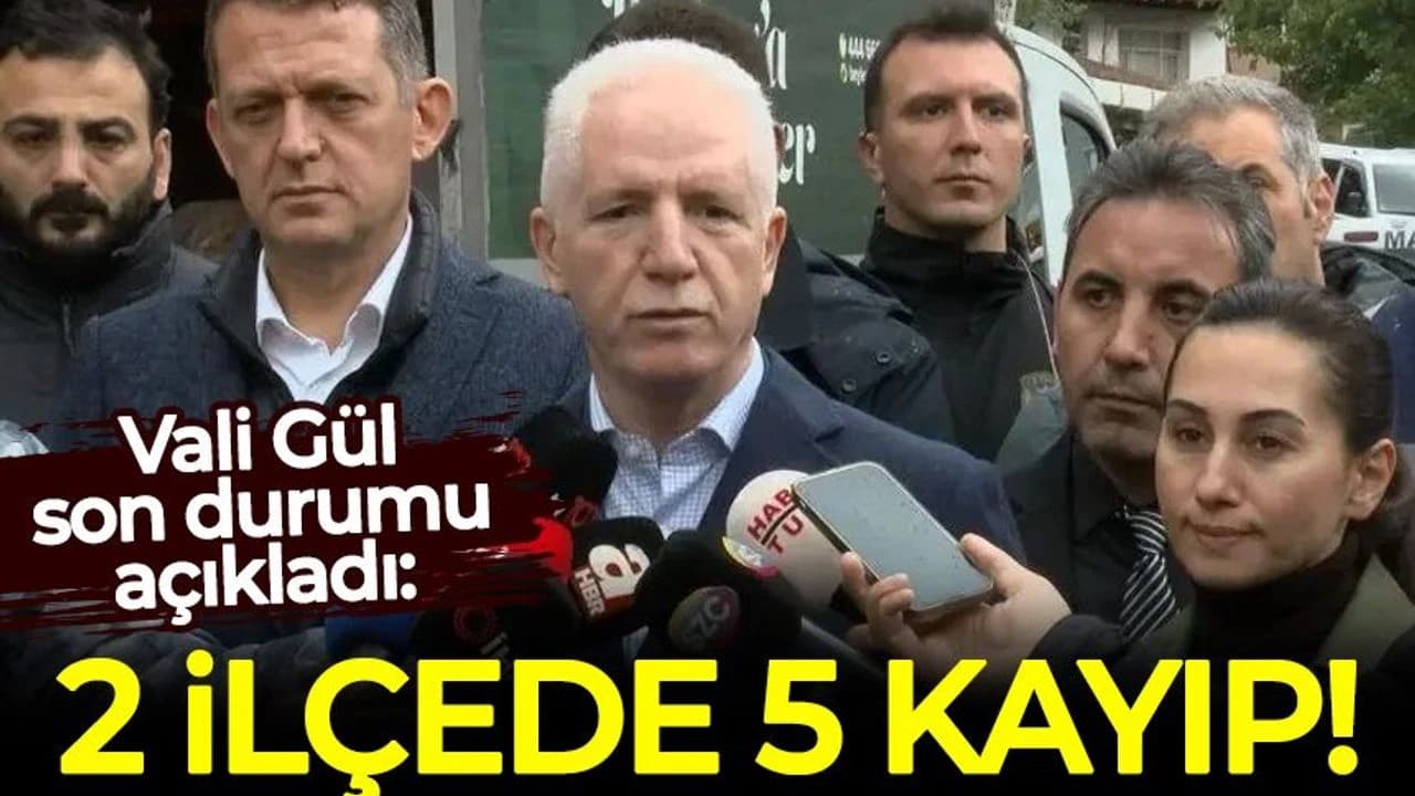 Vali Gül son durumu açıkladı: 2 ilçede 5 kayıp