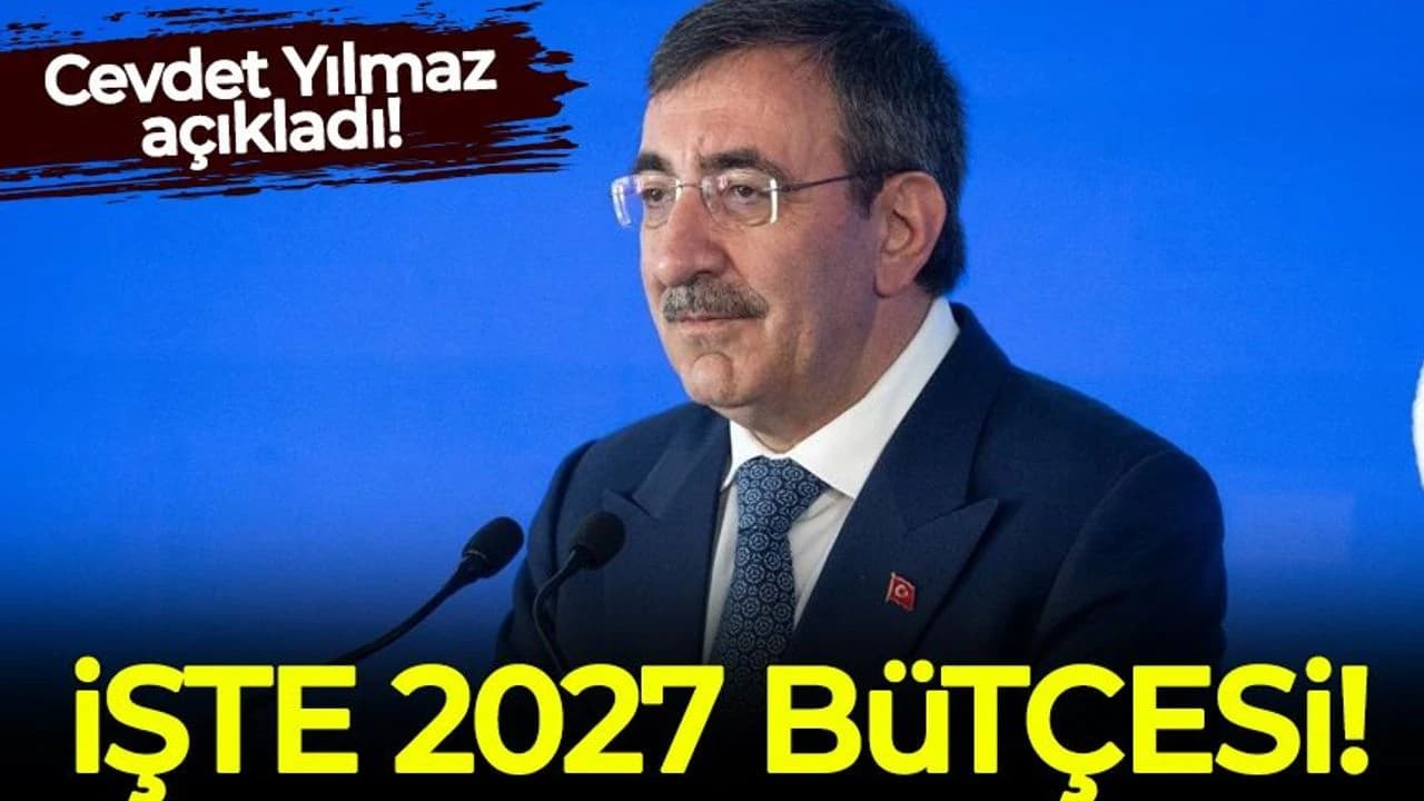 Cevdet Yılmaz, 2027 bütçesini açıkladı!