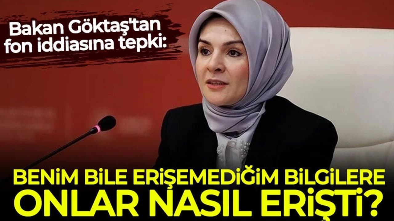 Bakan Göktaş:Benim bile erişemediğim bilgilere onlar nasıl erişti?