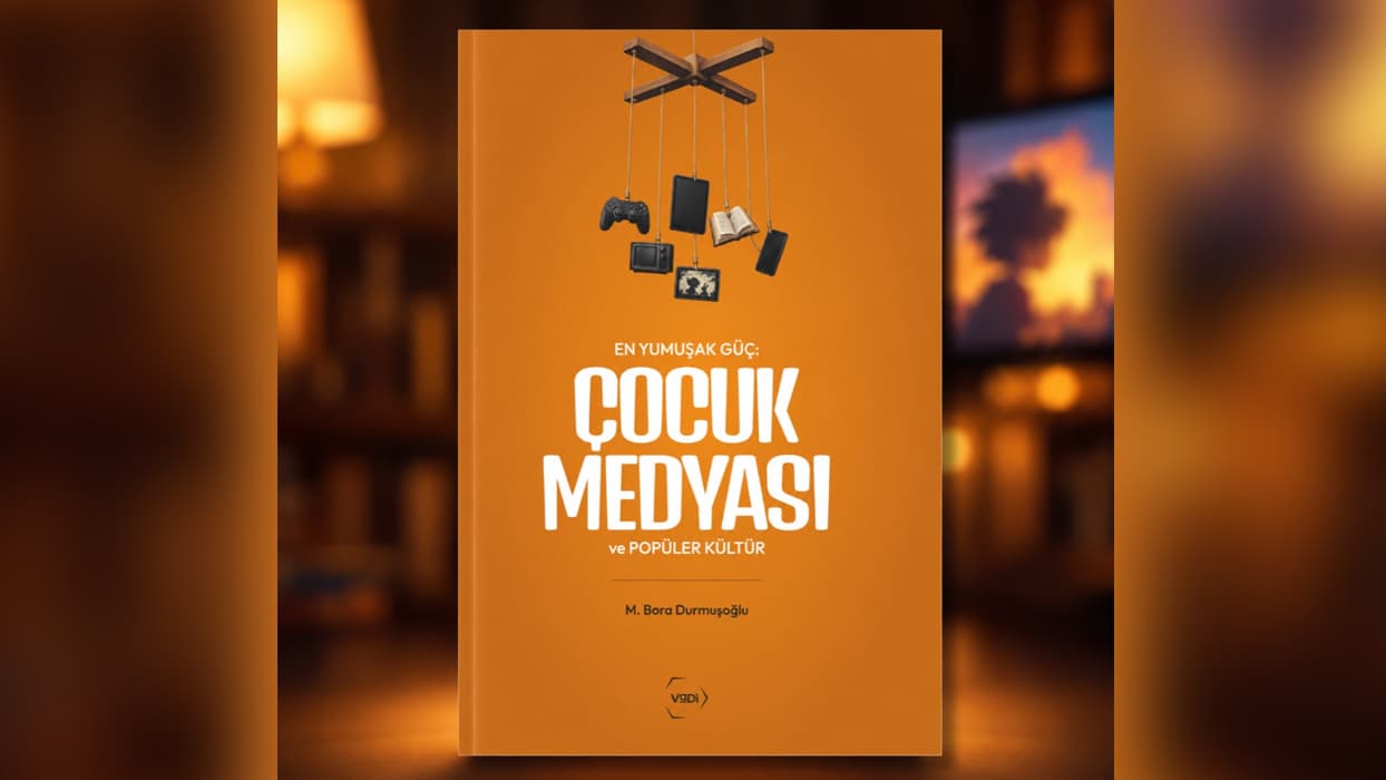 Çocuklar ne izliyor, nasıl etkileniyor? En "Yumuşak Güç: Çocuk Medyası ve Popüler Kültür" raflarda
