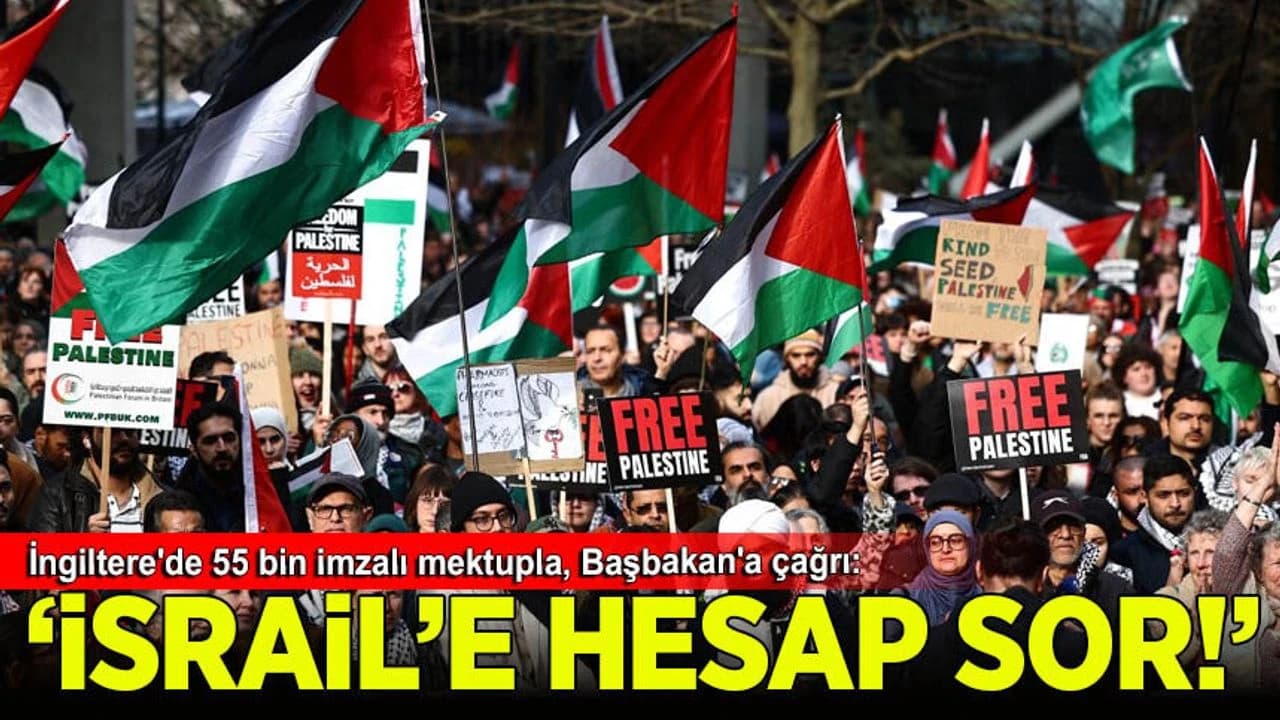 İngiltere'de 55 bin imzalı mektupta, Başbakan'dan İsrail'den hesap sorması istendi