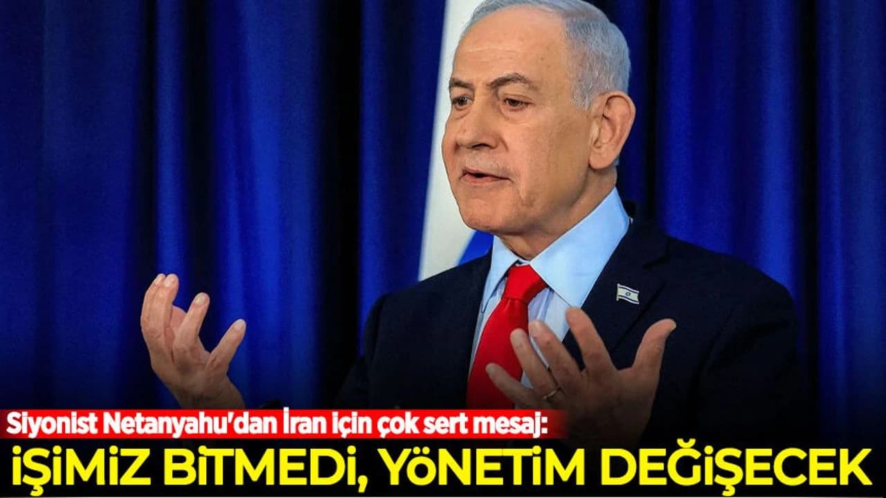 Siyonist Netanyahu'dan İran için çok sert mesaj: İşimiz bitmedi, yönetim düşecek