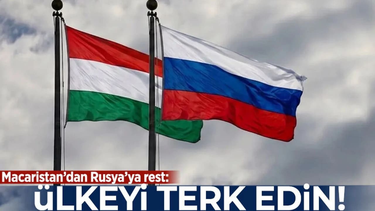 Macaristan'dan Rusya'ya rest: Ülkeyi terk edin!