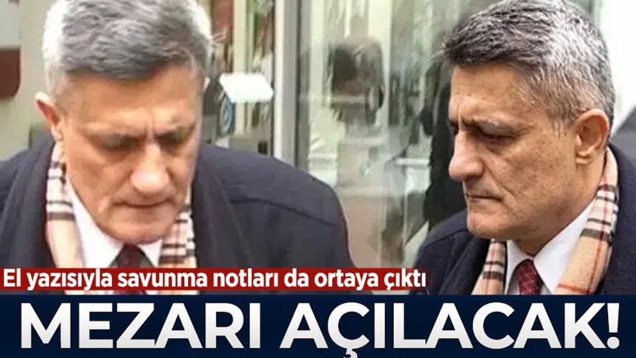 Kaşif Kozinoğlu’nun mezarı açılacak! El yazısıyla savunma notları da ortaya çıktı