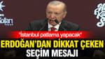 Cumhurbaşkanı Erdoğan'dan seçim mesajı: İstanbul patlama yapacak