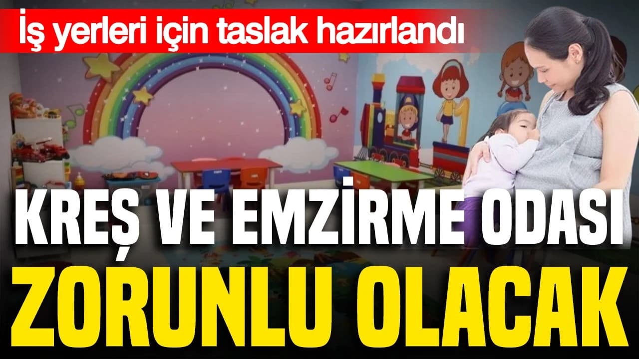 İş yerleri için yeni düzenleme taslağı: Kreş ve emzirme odası zorunluluğu geliyor
