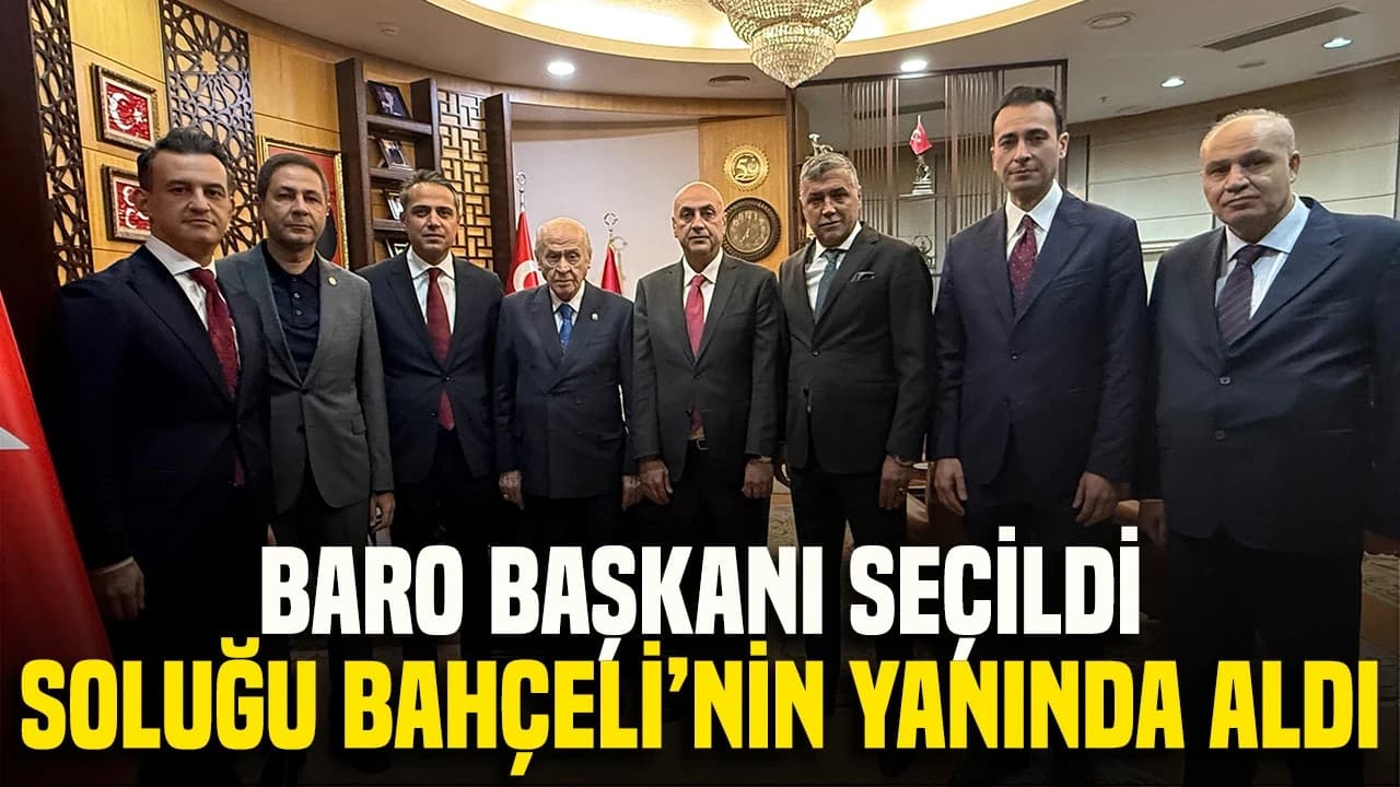 Baro Başkanı seçildi, soluğu Bahçeli’nin yanında aldı
