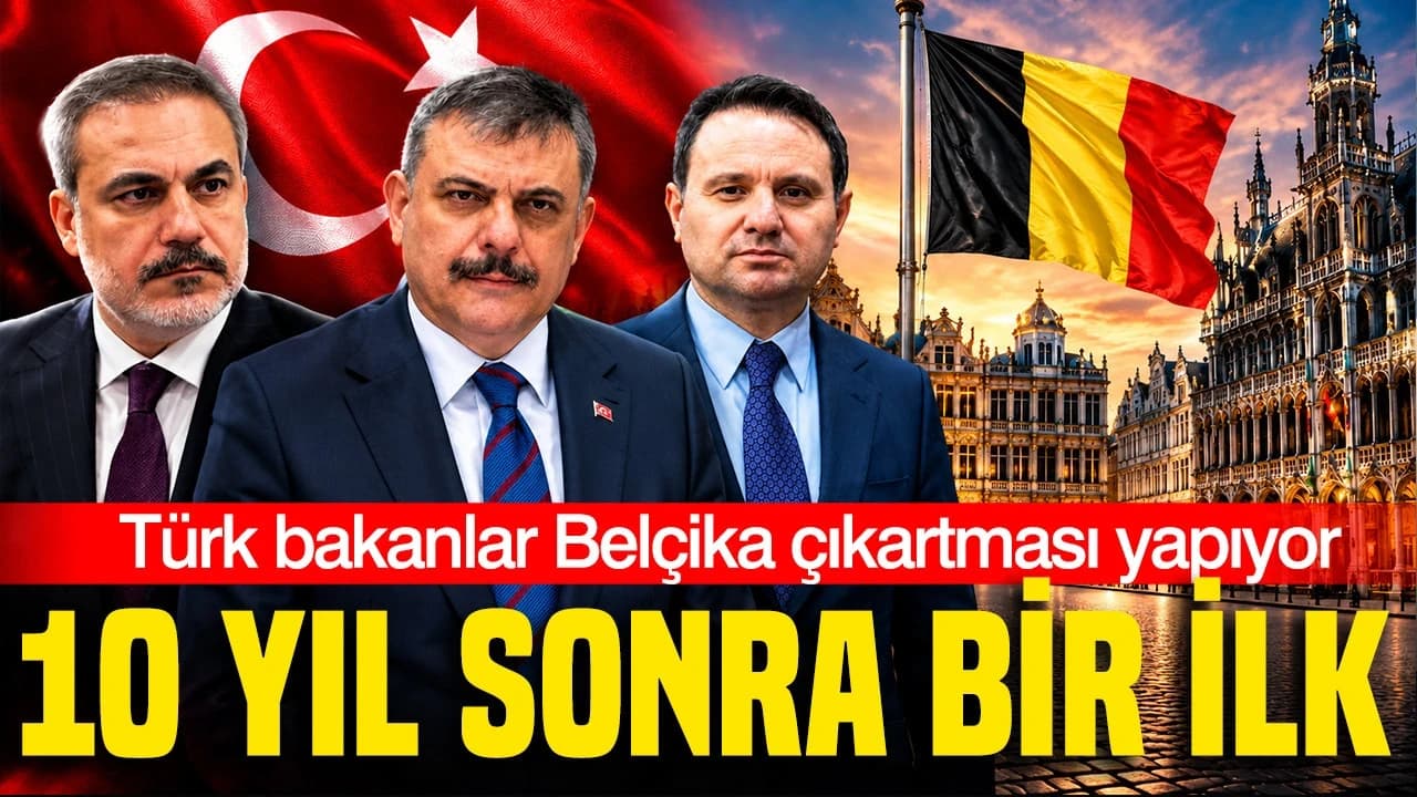 Türkiye ile Belçika arasında 10 yıl sonra kritik zirve: Üç bakan Brüksel’e çıkarma yapıyor