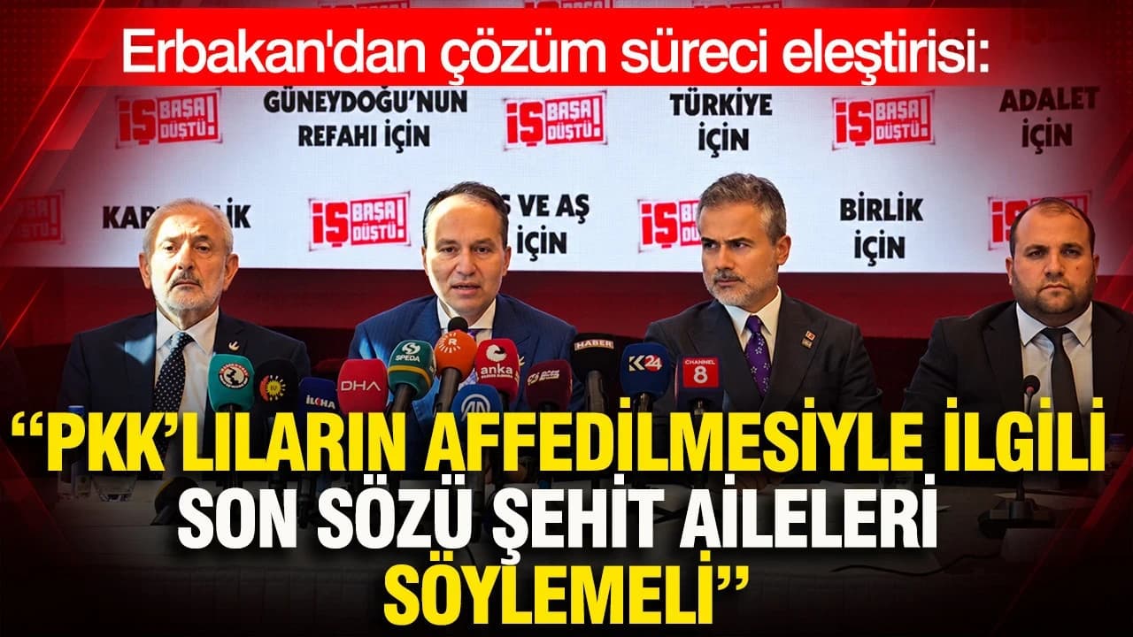 Erbakan: PKK’lıların affedilmesiyle ilgili son sözü şehit ailelerinin söylemesi gerekiyor