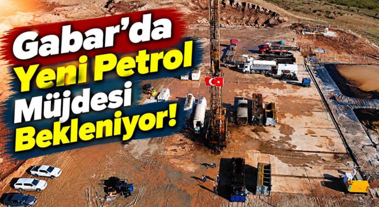 Gabar’da Yeni Petrol Müjdesi Bekleniyor!